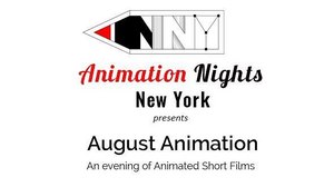 Animation Nights New York presents "August Animation" Animation Nights New York presents "August Animation"