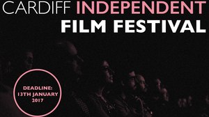 Cardiff Independent Film Festival Now Accepting Submissions Cardiff Independent Film Festival Now Accepting Submissions