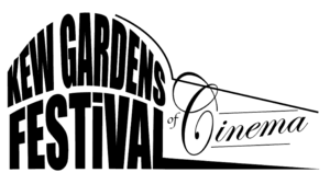 Kew Gardens Festival of Cinema WANTS YOUR FILMS!! Kew Gardens Festival of Cinema WANTS YOUR FILMS!!