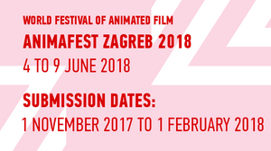 CALL FOR ANIMATION: ANIMAFEST ZAGREB WORLD FESTIVAL of ANIMATED FILM CALL FOR ANIMATION: ANIMAFEST ZAGREB WORLD FESTIVAL of ANIMATED FILM
