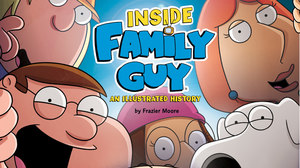 ‘Inside Family Guy: An Illustrated History’ Now Available ‘Inside Family Guy: An Illustrated History’ Now Available
