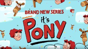 Nickelodeon’s ‘It’s Pony’ to Debut January 18