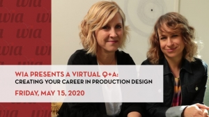 WIA Virtual Q+A - Creating Your Career in Production Design Coming May 15 WIA Virtual Q+A - Creating Your Career in Production Design Coming May 15