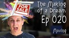 ‘The Making of a Dream’ Episode 20: Moving ‘The Making of a Dream’ Episode 20: Moving