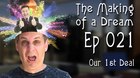 ‘The Making of a Dream’ Episode 21: Our 1st Deal ‘The Making of a Dream’ Episode 21: Our 1st Deal