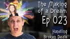 ‘The Making of a Dream’ Episode 23: Handling Broken Deals ‘The Making of a Dream’ Episode 23: Handling Broken Deals
