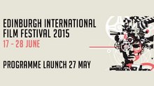 Edinburgh International Film Festival Unveils 2015 Program Edinburgh International Film Festival Unveils 2015 Program