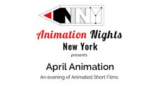 ANNY: Animation Nights New York presents "April Animation"! ANNY: Animation Nights New York presents "April Animation"!