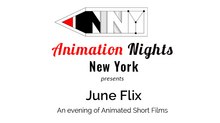 Animation Nights New York presents "June Flix" Animation Nights New York presents "June Flix"