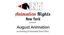 Animation Nights New York presents "August Animation" Animation Nights New York presents "August Animation"