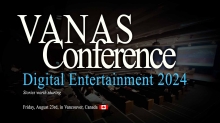 VANAS Conference Digital Entertainment - 2024 VANAS Conference Digital Entertainment - 2024