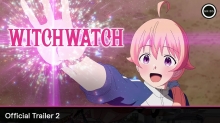 ‘Witch Watch’ Teaser Trailer, English Language Cast Revealed